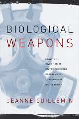 9780231129428-0231129424-Biological Weapons: From the Invention of State-Sponsored Programs to Contemporary Bioterrorism