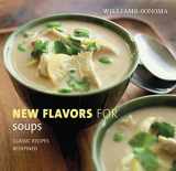 9780848732714-0848732715-Williams-Sonoma New Flavors for Soups: Classic Recipes Redefined (New Flavors For Series)
