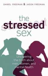 9780199651351-0199651353-The Stressed Sex: Uncovering the Truth About Men, Women, and Mental Health