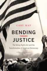 9780822359272-0822359278-Bending Toward Justice: The Voting Rights Act and the Transformation of American Democracy