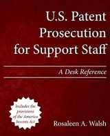 9781492921622-1492921629-U.S. Patent Prosecution for Support Staff: A Desk Reference