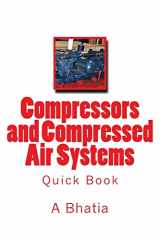 9781505391787-1505391784-Compressors and Compressed Air Systems: Quick Book