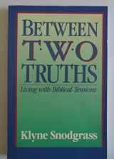 9780310528913-0310528917-Between Two Truths: Living With Biblical Tensions