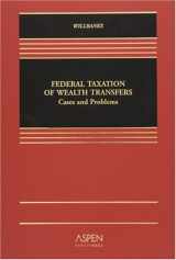 9780735540934-0735540934-Federal Taxation of Wealth Transfers: Cases and Problems