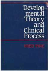 9780300033083-0300033087-Developmental Theory and Clinical Process