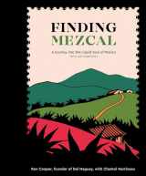 9780399579004-0399579001-Finding Mezcal: A Journey into the Liquid Soul of Mexico, with 40 Cocktails