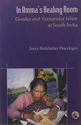 9788125033653-8125033653-In Amma’s Healing Room: Gender and Vernacular Islam in South India