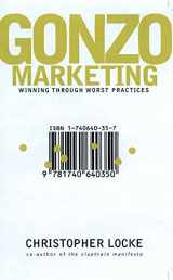9781740640350-1740640357-Gonzo Marketing: Winning Through Worst Practices