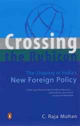 9780144000364-0144000369-Crossing the Rubicon: The Shaping of India's New Foreign Policy
