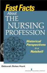9780826131386-0826131387-Fast Facts About the Nursing Profession: Historical Perspectives in a Nutshell