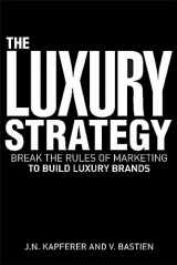 9780749454777-0749454776-The Luxury Strategy: Break the Rules of Marketing to Build Luxury Brands