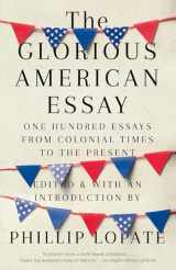 9780525436270-0525436278-The Glorious American Essay: One Hundred Essays from Colonial Times to the Present