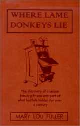 9780965789417-0965789411-Where Lame Donkeys Lie