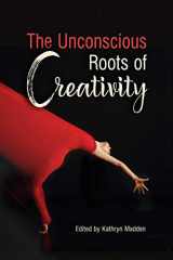 9781630513856-1630513857-The Unconscious Roots of Creativity