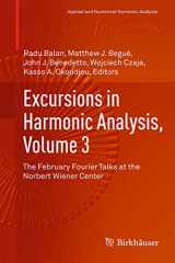 9783319132297-3319132296-Excursions in Harmonic Analysis, Volume 3: The February Fourier Talks at the Norbert Wiener Center (Applied and Numerical Harmonic Analysis)