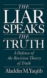 9780195083439-0195083431-The Liar Speaks the Truth: A Defense of the Revision Theory of Truth