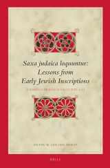 9789004282834-9004282831-Saxa Judaica Loquuntur: Lessons from Early Jewish Inscriptions: Radboud Presitge Lecture 2014 (Biblical Interpretation, 134)