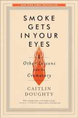 9780393351903-0393351904-Smoke Gets in Your Eyes: And Other Lessons from the Crematory