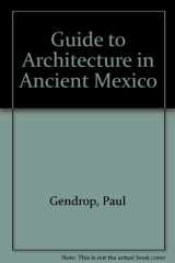 9789687074276-9687074272-Guide to Architecture in Ancient Mexico