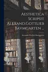 9781015646971-1015646972-Aesthetica Scripsit Alexand.Gottlieb Bavmgarten ... (Latin Edition)