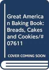 9780671076115-0671076116-Great American Baking Book: Breads, Cakes and Cookies/#07611