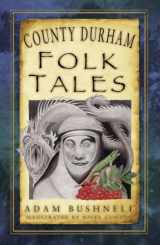9780750981507-0750981504-County Durham Folk Tales