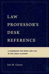 9781531018450-1531018459-Law Professor's Desk Reference: A Handbook for Work and Life in the Legal Academy