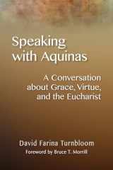 9780814687802-0814687806-Speaking with Aquinas: A Conversation about Grace, Virtue, and the Eucharist