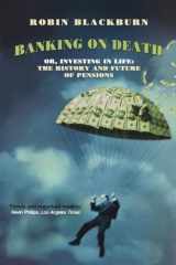 9781859844090-185984409X-Banking On Death: Or Investing in Life: The History and Future of Pensions