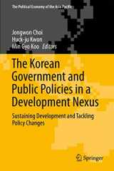 9783319663463-3319663461-The Korean Government and Public Policies in a Development Nexus: Sustaining Development and Tackling Policy Changes – Volume 2 (The Political Economy of the Asia Pacific)