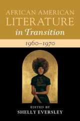9781108422932-1108422934-African American Literature in Transition, 1960–1970: Volume 13: Black Art, Politics, and Aesthetics