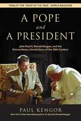 9781610171526-1610171527-A Pope and a President: John Paul II, Ronald Reagan, and the Extraordinary Untold Story of the 20th Century
