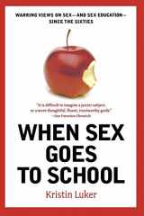 9780393329964-0393329968-When Sex Goes to School: Warring Views on Sex--and Sex Education--Since the Sixties