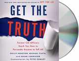 9781427243799-1427243794-Get the Truth: Former CIA Officers Teach You How to Persuade Anyone to Tell All