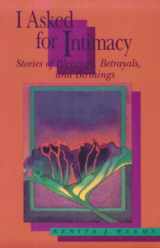 9780931055805-0931055806-I Asked for Intimacy: Stories of Blessings, Betrayals, and Birthings