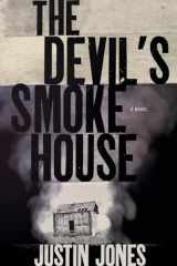9781632997203-1632997207-The Devil's Smokehouse: A Novel