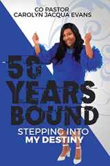 9781087978888-1087978882-50 Years Bound: Stepping Into My Destiny