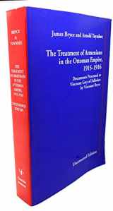 9780953519156-0953519155-The Treatment of Armenians in the Ottoman Empire, 1915-1916 : Documents Presented to Viscount Grey of Falloden by Viscount Bryce (Uncensored Edition) aka "The Blue Book"