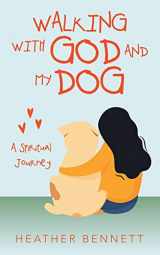 9781664219564-1664219560-Walking With God and My Dog: A Spiritual Journey