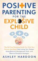 9781955416146-1955416141-Positive Parenting for the Explosive Child