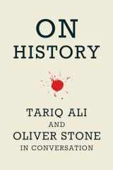 9781608461493-1608461491-On History: Tariq Ali and Oliver Stone in Conversation