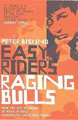 9780747544210-0747544212-Easy Riders@@ Raging Bulls : How the Sex-Drugs-And Rock 'N' Roll Generation Changed Hollywood