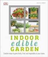 9781465456878-1465456872-Indoor Edible Garden: Creative Ways to Grow Herbs, Fruits, and Vegetables in Your Home