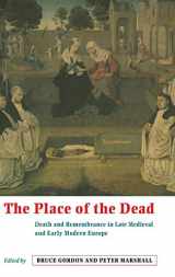 9780521642569-0521642566-The Place of the Dead: Death and Remembrance in Late Medieval and Early Modern Europe