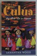 9781863253659-1863253653-Culua: My Other Life in Mexico