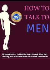 9781659790214-1659790212-Matthew Hussey - How to talk to Men:59 Secret Scripts To Melt His Heart, Unlock What He’s Thinking, And Make Him Want To Be With You Forever