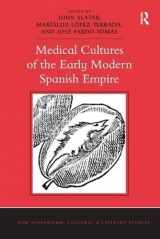9781472428134-1472428137-Medical Cultures of the Early Modern Spanish Empire (New Hispanisms: Cultural and Literary Studies)