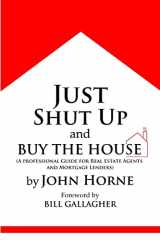 9780557463404-0557463408-Just Shut Up and Buy The House