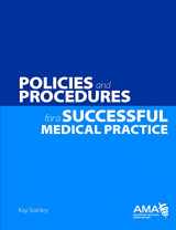 9781603599306-1603599304-Policies and Prodecures for a Successful Medical Practice
