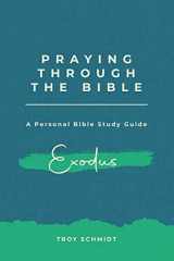9781493560776-1493560778-Praying Through Exodus (Praying Through the Bible)